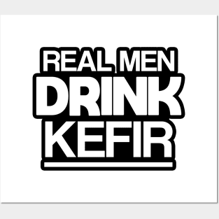 Real men drink kefir Posters and Art